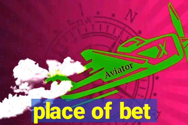 place of bet